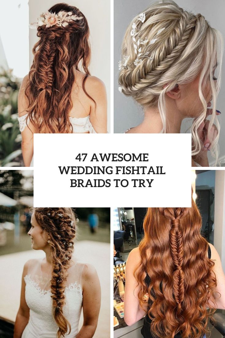 47 Awesome Wedding Fishtail Braids To Try