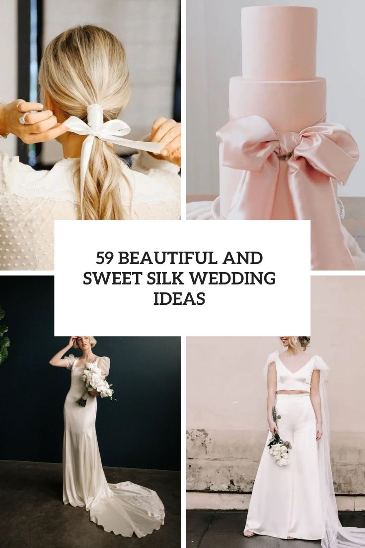 59 Beautiful And Sweet Silk Wedding Ideas