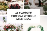 61 awesome tropical wedding arch ideas cover