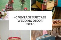 40 vintage suitcase wedding decor ideas cover