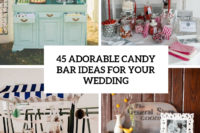 45 adorable candy bar ideas for your wedding cover
