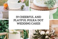 59 cheerful and playful polka dot wedding cakes cover