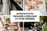 28 fun ways to organize a pizza bar at your wedding cover