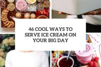 46 cool ways to serve ice cream on your big day cover