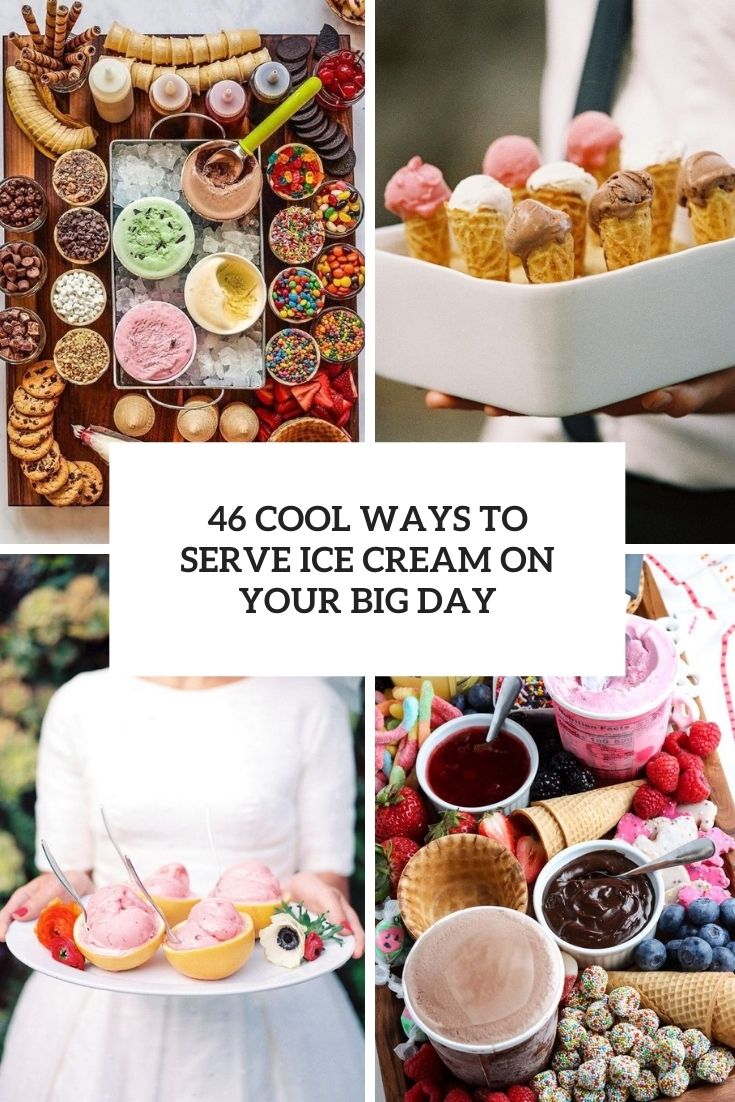 46 Cool Ways To Serve Ice Cream On Your Big Day