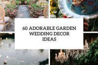 60 adorable garden wedding decor ideas cover