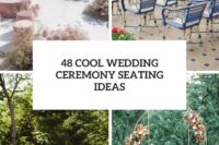 48 cool wedding ceremony seating ideas cover