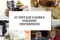33 vintage camera wedding centerpieces cover
