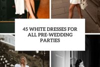 45 white dresses for all pre-wedding parties cover