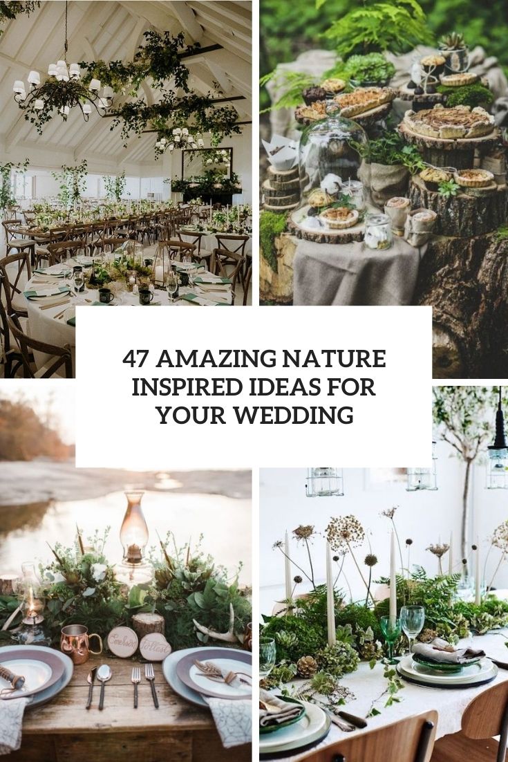 47 Amazing Nature Inspired Ideas For Your Wedding