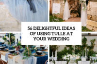 56 delightful ideas of using tulle at your wedding cover