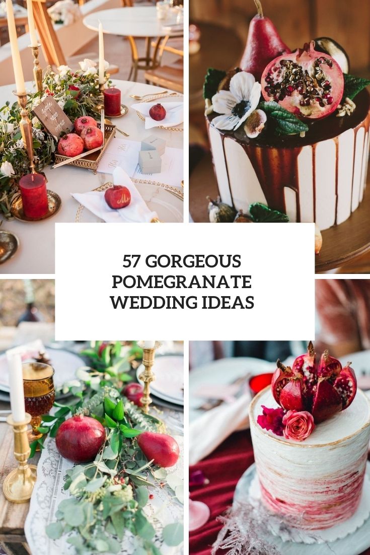 57 Gorgeous Pomegranate Wedding Ideas
