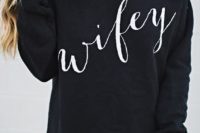 a Wifey sweatshirt in black can be worn during cold days – cool for those who are having a fall or winter wedding