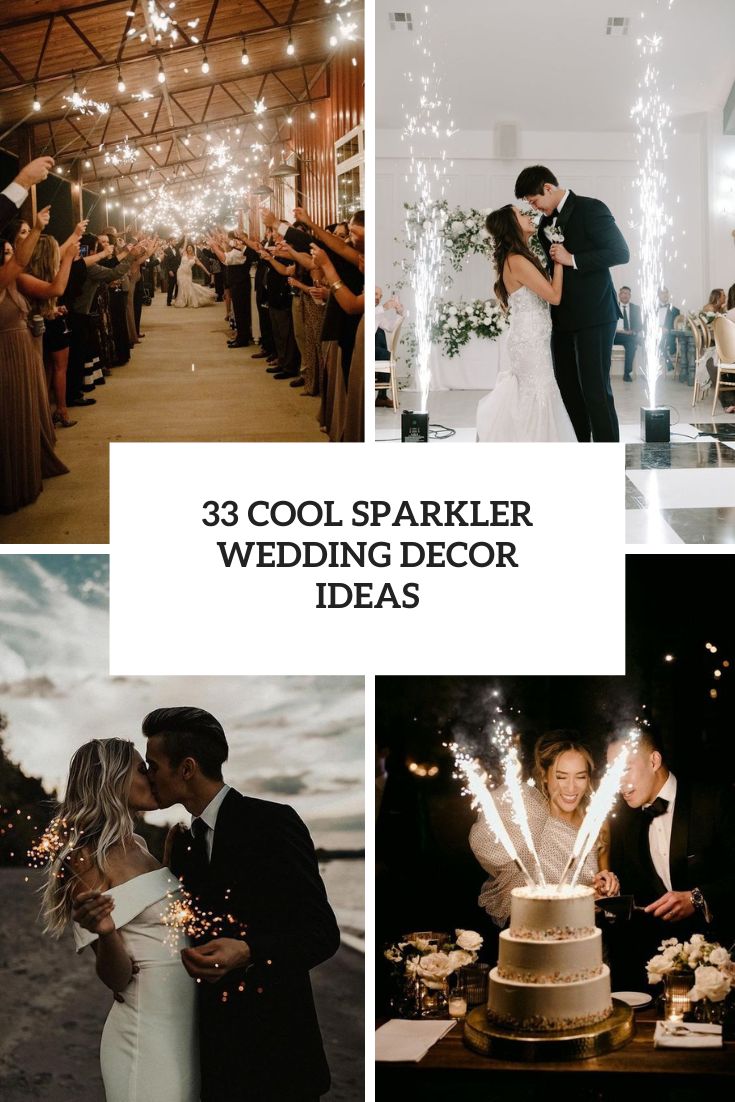 33 Cool Sparkler Wedding Décor Ideas