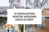 47 enchanting winter wedding ideas in grey cover