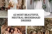62 most beautiful neutral bridesmaid dresses cover