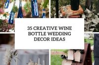 35 creative wine bottle wedding decor ideas cover