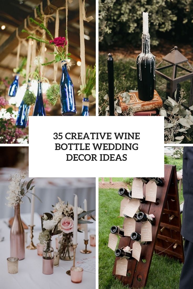 35 Creative Wine Bottle Wedding Decor Ideas