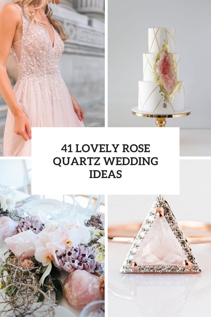 41 Lovely Rose Quartz Wedding Ideas