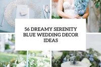 56 Dreamy serenity blue wedding decor ideas cover