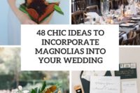 48 chic ideas to incorproate magnolias into your wedding cover