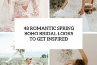 48 romantic spring boho bridal looks to get inspired cover