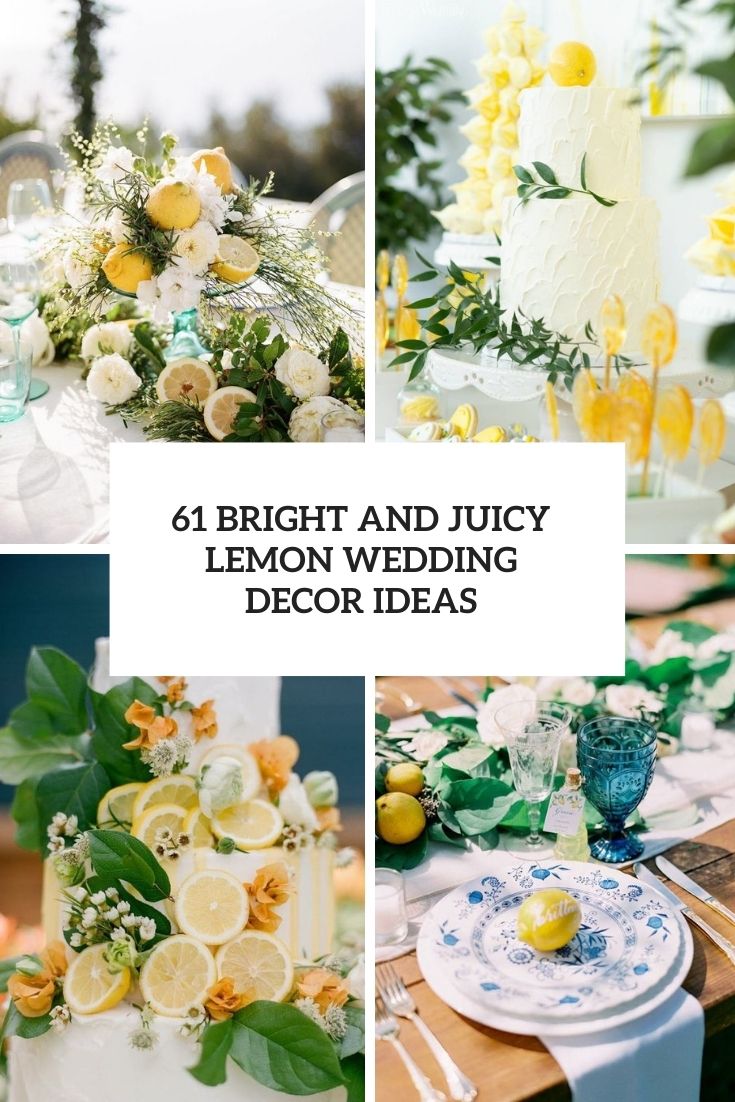 61 Bright And Juicy Lemon Wedding Decor Ideas