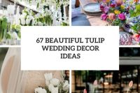 67 beautiful tulip wedding decor ideas cover