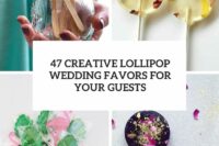 47 creative lollipop wedding favors for your guests cover
