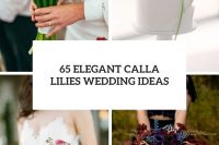 65 elegant calla lilies wedding ideas cover