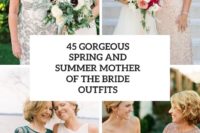45 gorgeous spring and summer mother of the bride outfits cover