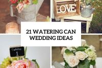 21 Cute Ideas To Incorporate Watering Cans Into Your Wedding