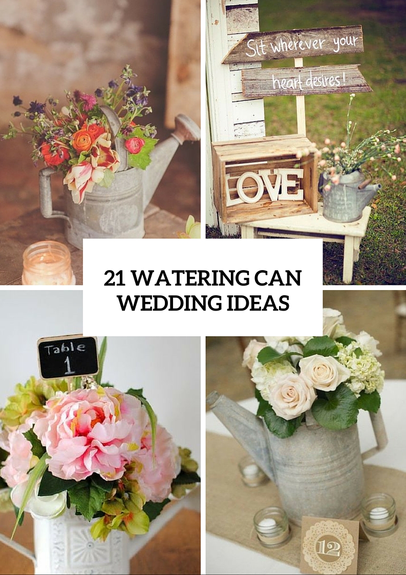 Cute Ideas To Incorporate Watering Cans Into Your Wedding