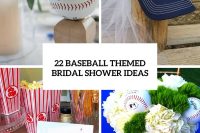 22 Cool Baseball Themed Bridal Shower Ideas