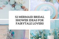 52 mermaid bridal shower ideas for fairytale lovers cover