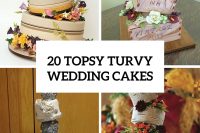 20 Creative Topsy Turvy Wedding Cake Ideas
