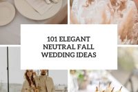 101 elegant neutral fall wedding ideas cover