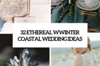 32 ethereal winter coastal wedding ideas cover
