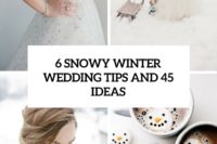 6 snowy winter wedding tips and 45 ideas