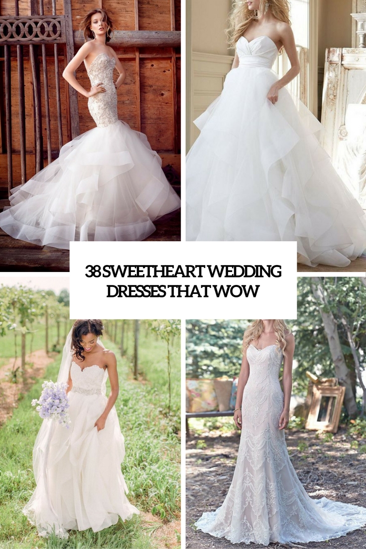 38 Sweetheart Wedding Dresses That Wow