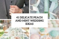 41 delicate peach and mint wedding ideas cover