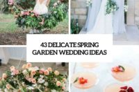 43 delicate spring garden wedding ideas cover