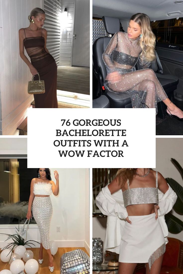 76 Gorgeous Bachelorette Outfits With A Wow Factor
