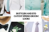 38 stylish and eye-catchy spring groom looks cover