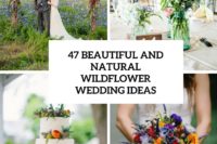 47 beautiful and natural wildflower wedding ideas cover