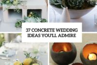 37 concrete wedding ideas youll admire cover