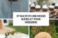 37 ways to use wwood slices at your wedding cover