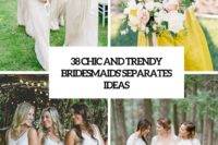 38 chic and trendy bridesmaids’ separates ideas cover
