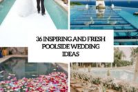 36 inspiring and fresh poolside wedidng ideas cover
