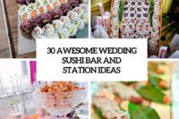 30 AWESOME WEDDING SUSHI BAR AND STATION IDEAS COVER